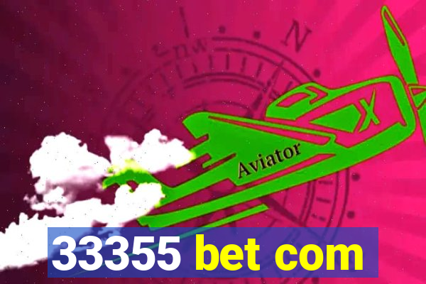 33355 bet com